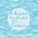 8 de Junio: Día Mundial de los Océanos